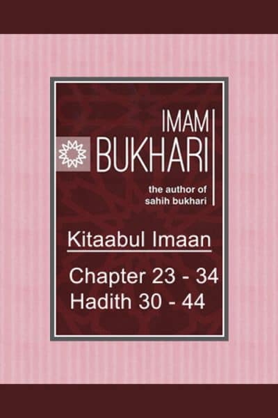 Kitabul Imaan - Chapter 23 - 34 (Hadith 30 - 44)