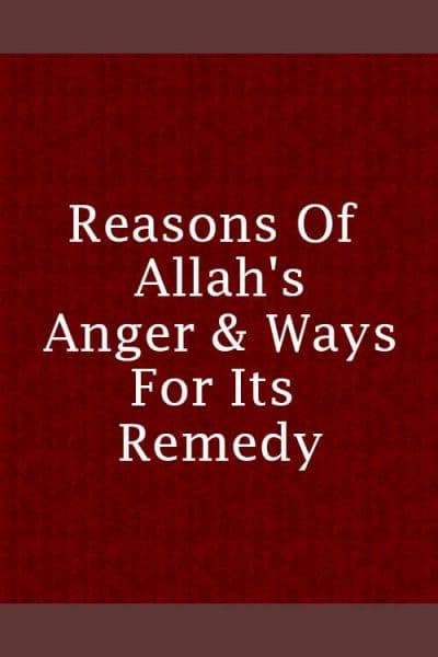 Reasons Of Allah's Anger & Ways For Its Remedy