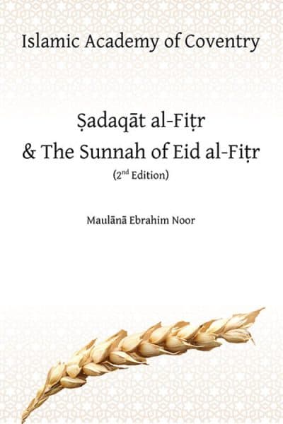 Ṣadaqāt al-Fiṭr and The Sunnah of Eid al-Fiṭr - 2nd Edition