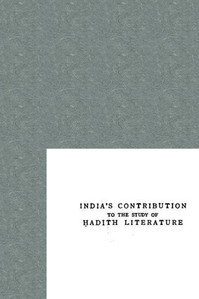 Indias Contribution to the Study of Hadith Literature